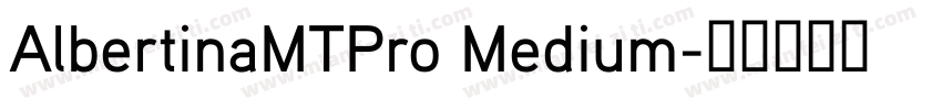 AlbertinaMTPro Medium字体转换